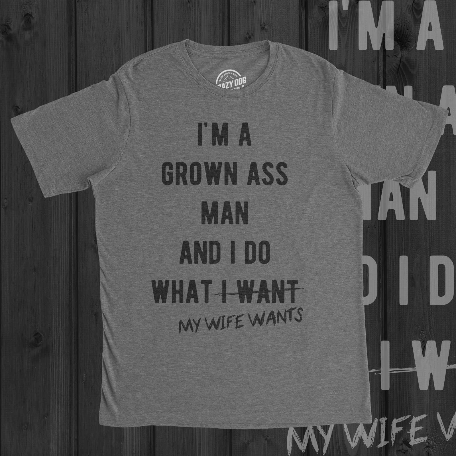 Crazy Dog T-Shirts Mens Im A Grown Man I Do What My Wife Wants T Shirt Funny Marriage Sarcastic Tee
