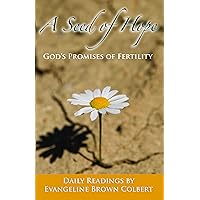 A Seed of Hope---God's Promises of Fertility A Seed of Hope---God's Promises of Fertility Kindle Paperback