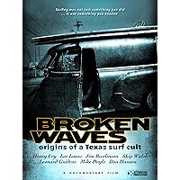 Broken Waves Origins of a Texas Surf Cult