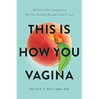 This is How You Vagina: All About Your Vajayjay and Why You Probably Shouldn't Call it That This is How You Vagina: All About Your Vajayjay and Why You Probably Shouldn't Call it That Kindle Paperback Audible Audiobook Audio CD