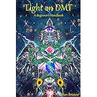 Light on DMT: A Beginner's Handbook Light on DMT: A Beginner's Handbook Paperback
