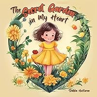The Secret Garden in My Heart: A Heartfelt Rhymes Children's Book The Secret Garden in My Heart: A Heartfelt Rhymes Children's Book Kindle Paperback