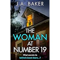 The Woman at Number 19: A gripping psychological thriller from J.A. Baker The Woman at Number 19: A gripping psychological thriller from J.A. Baker Kindle Audible Audiobook Hardcover Paperback Audio CD