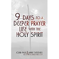9 Days to a Deeper Prayer Life with the Holy Spirit 9 Days to a Deeper Prayer Life with the Holy Spirit Kindle