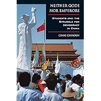 Neither Gods nor Emperors: Students and the Struggle for Democracy in China Neither Gods nor Emperors: Students and the Struggle for Democracy in China Kindle Paperback Hardcover