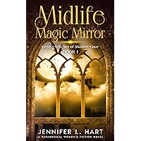 Midlife Magic Mirror: A Paranormal Women's Fiction Novel (Legacy Witches of Shadow Cove Book 1)