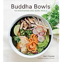 Buddha Bowls: 100 Nourishing One-Bowl Meals Buddha Bowls: 100 Nourishing One-Bowl Meals Kindle Hardcover Paperback