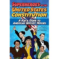 Superheroes of the United States Constitution: A Kid's Guide to American History Heroes