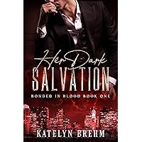 Her Dark Salvation (Bonded in Blood Book 1) Her Dark Salvation (Bonded in Blood Book 1) Kindle