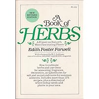 A book of herbs: How to grow herbs and use them for seasoning, fragrance, decoration, and as natural cures for common ailments