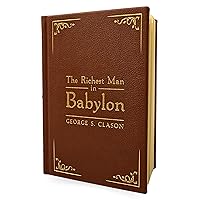 The Richest Man in Babylon: Deluxe Edition (Original Parables) The Richest Man in Babylon: Deluxe Edition (Original Parables) Leather Bound Kindle