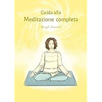 Guida alla Meditazione completa (Italian Edition) Guida alla Meditazione completa (Italian Edition) Kindle