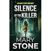 Silence of the Killer (A Villain’s Story FBI Mystery Series Book 8) Silence of the Killer (A Villain’s Story FBI Mystery Series Book 8) Kindle Paperback