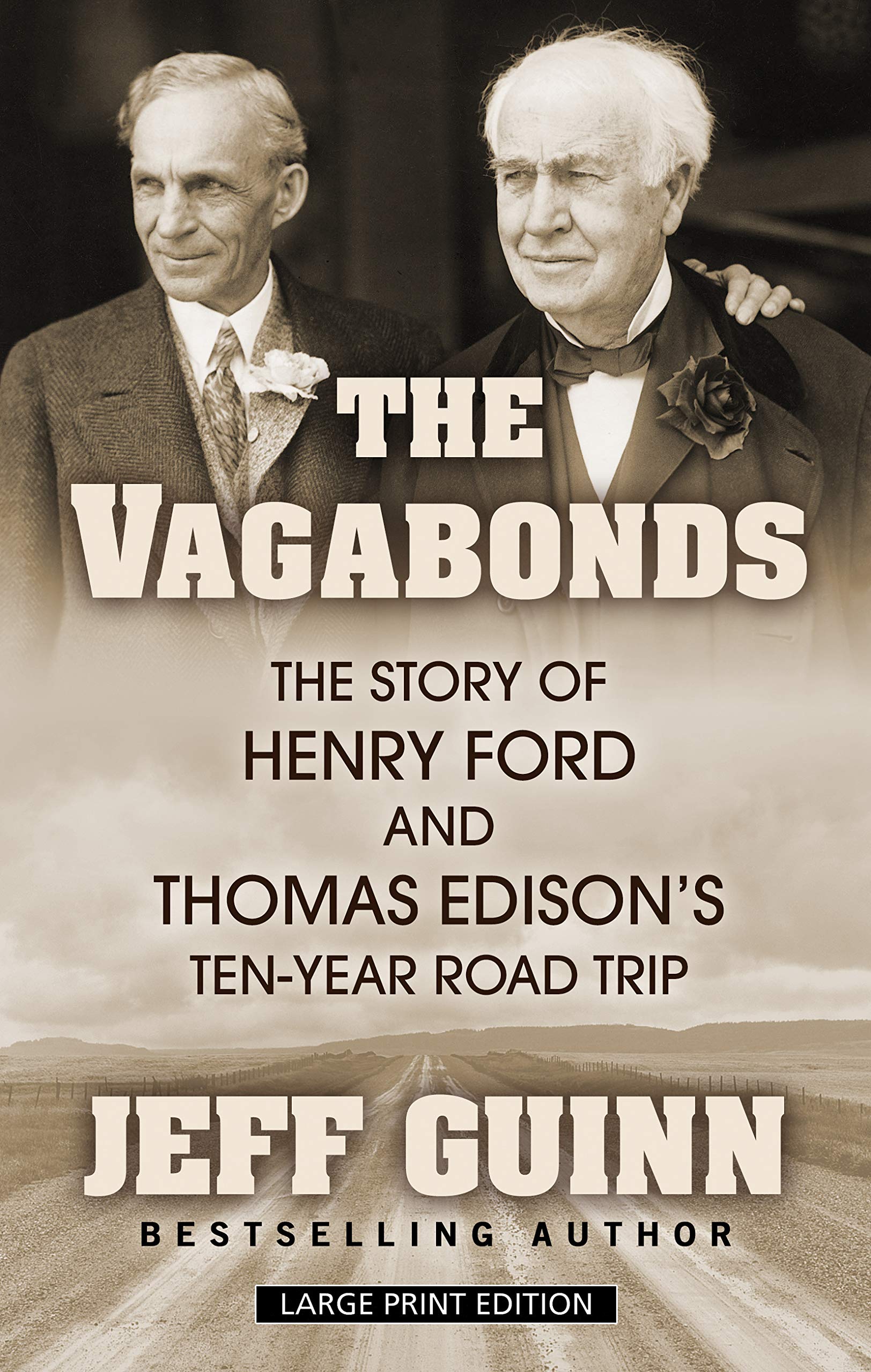 The Vagabonds: The Story of Henry Ford and Thomas Edison's Ten-Year Road Trip (Thorndike Press Large Print Biographies and Memoir)