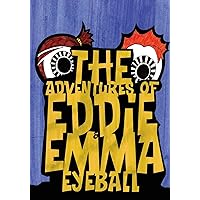 The Adventures of Eddie & Emma Eyeball The Adventures of Eddie & Emma Eyeball Paperback