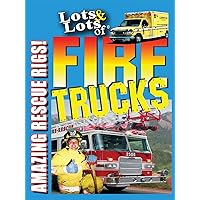 Lots & Lots of Fire Trucks - Amazing Rescue Rigs!