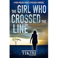 The Girl Who Crossed the Line: A Red Heeled Rebels thriller: Novella (Red Heeled Rebels Thrillers) The Girl Who Crossed the Line: A Red Heeled Rebels thriller: Novella (Red Heeled Rebels Thrillers) Kindle Hardcover Paperback