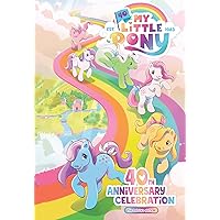 My Little Pony: 40th Anniversary Celebration--The Deluxe Edition My Little Pony: 40th Anniversary Celebration--The Deluxe Edition Hardcover Kindle