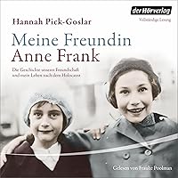 Meine Freundin Anne Frank: Die Geschichte unserer Freundschaft und mein Leben nach dem Holocaust Meine Freundin Anne Frank: Die Geschichte unserer Freundschaft und mein Leben nach dem Holocaust Kindle Audible Audiobook Hardcover