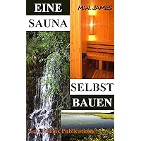 Eine Sauna Selbst Bauen (German Edition) Eine Sauna Selbst Bauen (German Edition) Kindle