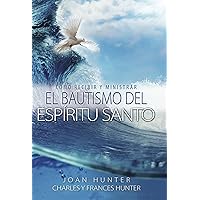 Cómo Ministrar Y Recibir El Bautismo Del Espíritu Santo (Spanish Edition)