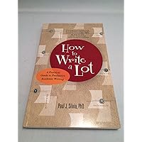 How to Write a Lot: A Practical Guide to Productive Academic Writing (First Edition, 2017) How to Write a Lot: A Practical Guide to Productive Academic Writing (First Edition, 2017) Paperback