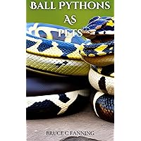 Ball Pythons as Pets: The breeding of ball pythons, where to acquire them, what they look like, how to take care of them, how much they cost, how to handle them. Ball Pythons as Pets: The breeding of ball pythons, where to acquire them, what they look like, how to take care of them, how much they cost, how to handle them. Kindle Paperback