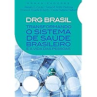 DRG Brasil: Transformando o sistema de saúde brasileiro e a vida das pessoas (Portuguese Edition)