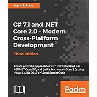 C# 7.1 and .NET Core 2.0 – Modern Cross-Platform Development - Third Edition: Create powerful applications with .NET Standard 2.0, ASP.NET Core 2.0, and Entity Framework Core 2.0, using Visual Studio 2017 or Visual Studio Code C# 7.1 and .NET Core 2.0 – Modern Cross-Platform Development - Third Edition: Create powerful applications with .NET Standard 2.0, ASP.NET Core 2.0, and Entity Framework Core 2.0, using Visual Studio 2017 or Visual Studio Code Kindle Paperback