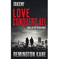 Taken! - Love Conquers All Taken! - Love Conquers All Kindle Paperback