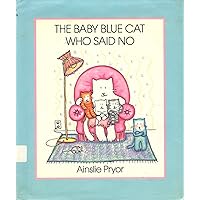 The Baby Blue Cat Who Said No (Viking Kestrel Picture Books) The Baby Blue Cat Who Said No (Viking Kestrel Picture Books) Hardcover Paperback