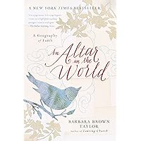 An Altar in the World: A Geography of Faith An Altar in the World: A Geography of Faith Paperback Audible Audiobook Kindle Hardcover