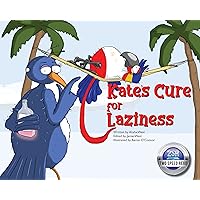 Kate's Cure for Laziness: A wacky story about teaching kids the importance of helping others and pulling your own weight Kate's Cure for Laziness: A wacky story about teaching kids the importance of helping others and pulling your own weight Kindle Paperback