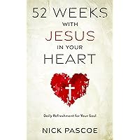 52 Weeks with Jesus in Your Heart: Daily Refreshment for Your Soul (Lives of Saints) 52 Weeks with Jesus in Your Heart: Daily Refreshment for Your Soul (Lives of Saints) Kindle Paperback