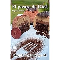 El postre de Dios: Segunda edición (Spanish Edition) El postre de Dios: Segunda edición (Spanish Edition) Kindle Paperback