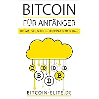 BITCOIN: FÜR ANFÄNGER - ULTIMATIVER GUIDE zu BITCOIN & BLOCKCHAIN (German Edition) BITCOIN: FÜR ANFÄNGER - ULTIMATIVER GUIDE zu BITCOIN & BLOCKCHAIN (German Edition) Kindle Paperback