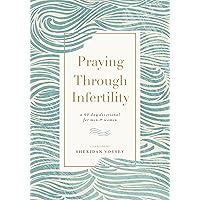 Praying Through Infertility: A 90-Day Devotional for Men and Women Praying Through Infertility: A 90-Day Devotional for Men and Women Paperback Kindle Audible Audiobook