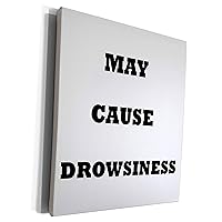 3dRose Image of Funny Sign Says May Cause Drowsiness - Museum Grade Canvas Wrap (cw_252559_1)