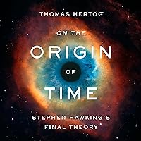 On the Origin of Time: Stephen Hawking's Final Theory On the Origin of Time: Stephen Hawking's Final Theory Audible Audiobook Hardcover Kindle Paperback