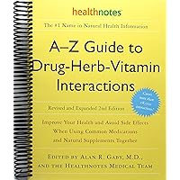 A-Z Guide to Drug-Herb-Vitamin Interactions Revised and Expanded 2nd Edition: Improve Your Health and Avoid Side Effects When Using Common Medications and Natural Supplements Together A-Z Guide to Drug-Herb-Vitamin Interactions Revised and Expanded 2nd Edition: Improve Your Health and Avoid Side Effects When Using Common Medications and Natural Supplements Together Spiral-bound Paperback