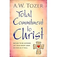 Total Commitment to Christ Total Commitment to Christ Kindle