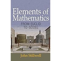 Elements of Mathematics: From Euclid to Gödel Elements of Mathematics: From Euclid to Gödel Paperback eTextbook Hardcover