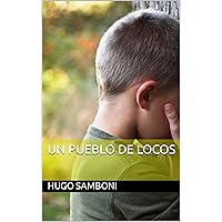 Un pueblo de locos (Spanish Edition) Un pueblo de locos (Spanish Edition) Kindle Paperback