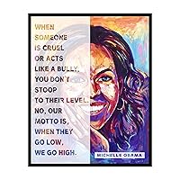 Poster Master When They Go Low We Go High Poster - Michelle Obama Print - Motivational Art - Positive Quotes Art - Gift for Him & Her - Inspiring Decor for Bedroom or Office - 16x20 UNFRAMED Wall Art