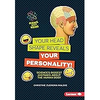 Your Head Shape Reveals Your Personality!: Science's Biggest Mistakes about the Human Body (Science Gets It Wrong) Your Head Shape Reveals Your Personality!: Science's Biggest Mistakes about the Human Body (Science Gets It Wrong) Kindle Audible Audiobook Paperback Mass Market Paperback