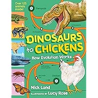 Dinosaurs to Chickens: How Evolution Works Dinosaurs to Chickens: How Evolution Works Hardcover Kindle