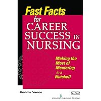 Fast Facts for Career Success in Nursing: Making the Most of Mentoring in a Nutshell Fast Facts for Career Success in Nursing: Making the Most of Mentoring in a Nutshell Kindle Paperback
