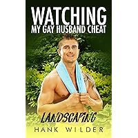 Watching My Gay Husband Cheat: Landscaping