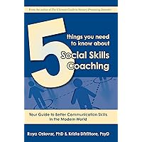5 Things You Need to Know About Social Skills Coaching: Your Guide to Better Communication Skills in the Modern World 5 Things You Need to Know About Social Skills Coaching: Your Guide to Better Communication Skills in the Modern World Kindle Paperback Audible Audiobook