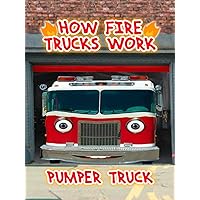 How Fire Trucks Work - Pumper Truck